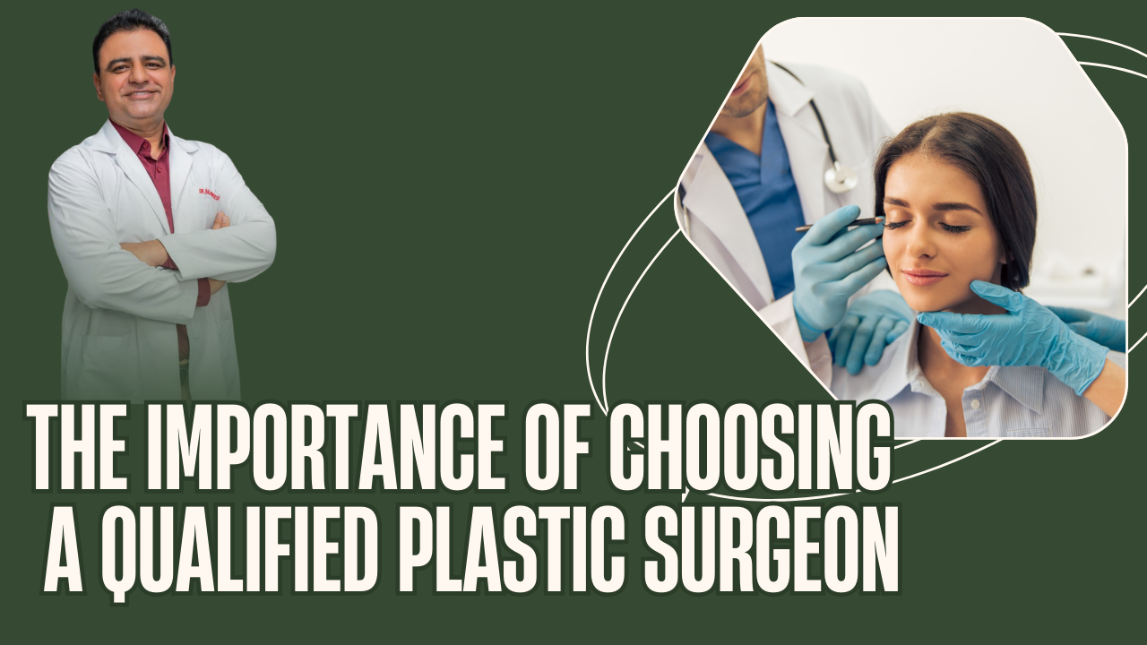 The Importance of Choosing a Qualified Plastic Surgeon