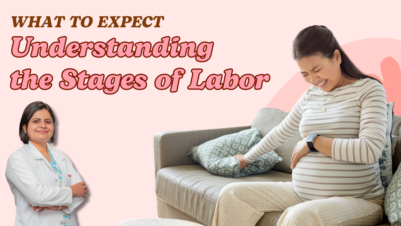 Understanding the Stages of Labor: What to Expect ?