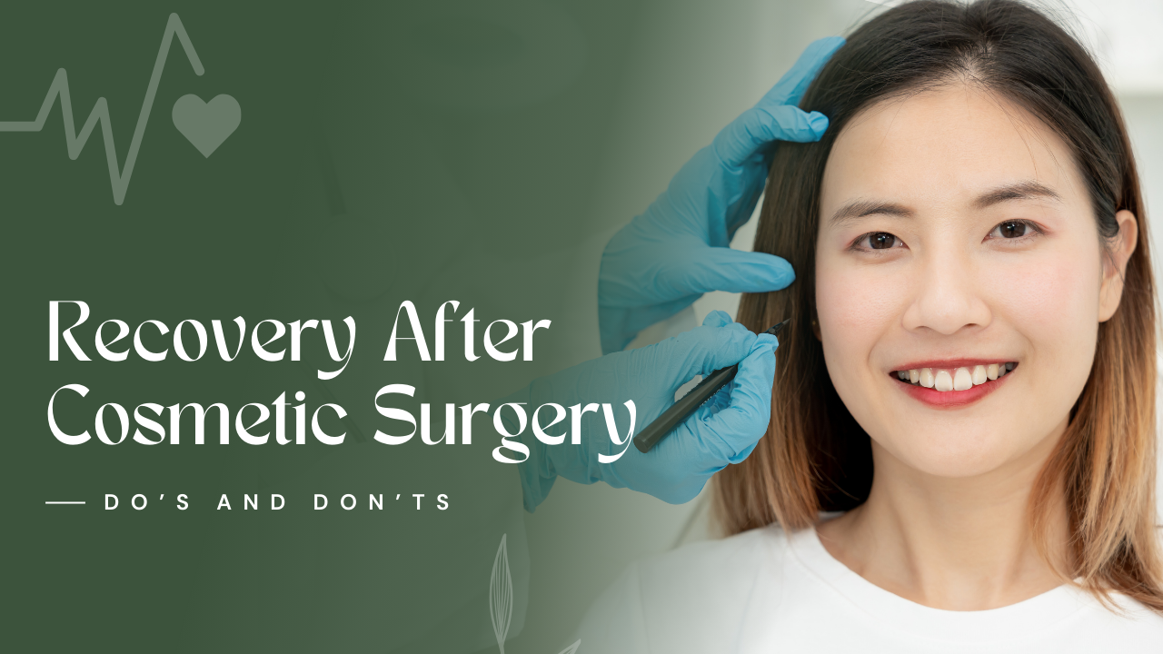 Recovery After Cosmetic Surgery: Do’s and Don’ts